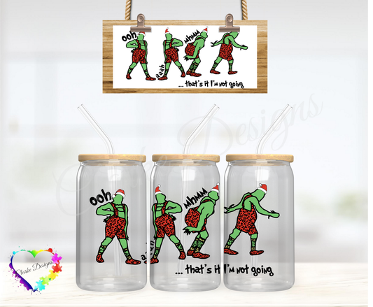 Grinch That's it I'm not going - 16oz Libbey UV DTF Wrap