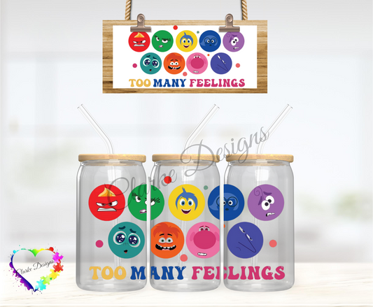 Too many feelings - 16oz Libbey UV DTF Wrap